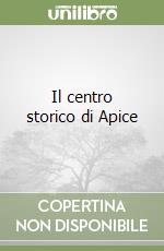 Il centro storico di Apice