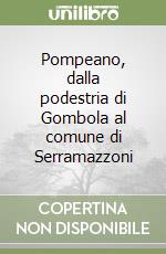 Pompeano, dalla podestria di Gombola al comune di Serramazzoni libro