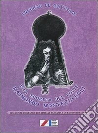 Vita segreta del conte Raimondo Montecuccoli libro