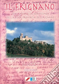 Il Frignano. Contributi alla conoscenza dell'antica provincia del Frignano. Vol. 1: Luglio 2009 libro
