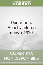 Duri e puri. Aspettando un nuovo 1929 libro