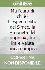 Ma l'euro di chi è? L'esperimento del Simec, la «moneta del popolo», tra lira e valuta unica europea