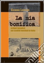 La mia bonifica. Ordigni inesplosi nei conflitti mondiali in Italia