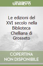 Le edizioni del XVI secolo nella Biblioteca Chelliana di Grosseto