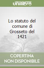 Lo statuto del comune di Grosseto del 1421 libro