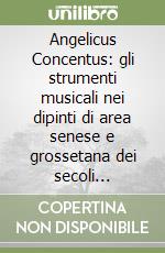 Angelicus Concentus: gli strumenti musicali nei dipinti di area senese e grossetana dei secoli XIV-XVII