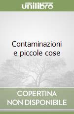 Contaminazioni e piccole cose libro