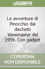 Le avventure di Pinocchio dai dischetti Viewmaster del 1959. Con gadget libro