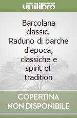 Barcolana classic. Raduno di barche d'epoca, classiche e spirit of tradition