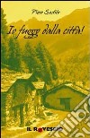 Io fuggo dalla città! libro