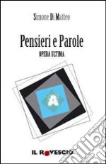 Pensieri e parole. Opera ultima. Ediz. illustrata libro