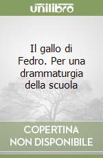 Il gallo di Fedro. Per una drammaturgia della scuola