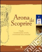 Arona da scoprire. I luoghi, le testimonianze storiche, i monumenti meno conosciuti