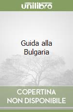 Guida alla Bulgaria libro