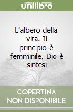 L'albero della vita. Il principio è femminile, Dio è sintesi