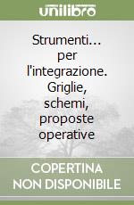 Strumenti... per l'integrazione. Griglie, schemi, proposte operative libro