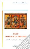 Gesù insegnaci a pregare. Gesù maestro di preghiera della famiglia libro