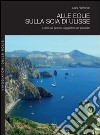 Alle Eolie sulla scia di Ulisse. I diari dei grandi viaggiatori del passato libro