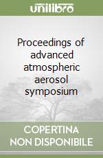 Proceedings of advanced atmospheric aerosol symposium libro