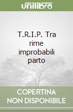 T.R.I.P. Tra rime improbabili parto libro