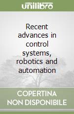 Recent advances in control systems, robotics and automation libro