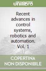 Recent advances in control systems, robotics and automation. Vol. 1 libro