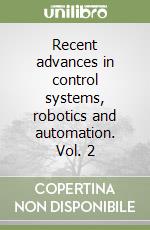 Recent advances in control systems, robotics and automation. Vol. 2 libro