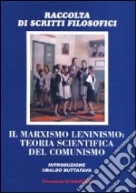 Il marxismo leninismo: teoria scientifica del comunismo libro