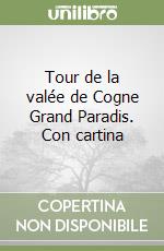 Tour de la valée de Cogne Grand Paradis. Con cartina libro