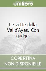 Le vette della Val d'Ayas. Con gadget libro