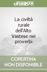 La civiltà rurale dell'Alto Vastese nei proverbi