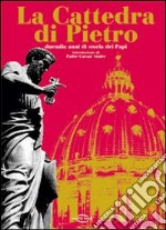 La cattedra di Pietro. Duemila anni di storia dei papi. Con CD Audio. Con 3 CD-ROM libro