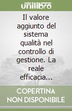 Il valore aggiunto del sistema qualità nel controllo di gestione. La reale efficacia degli elementi economici e di marketing per un'azienda certificata