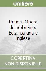 In fieri. Opere di Fabbriano. Ediz. italiana e inglese