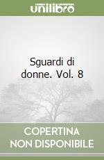 Sguardi di donne. Vol. 8 libro