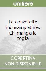 Le donzellette monsampietrine. Chi mangia la foglia libro