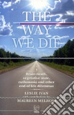 The way we die. Brain death, vegetative state, euthanasia and other end-of-life dilemmas