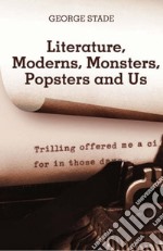 Literature, moderns, monsters, popsters and us libro