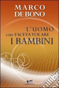 L'uomo che faceva volare i bambini libro