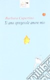 Ti amo, spregevole amore mio libro