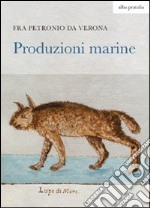 Produzioni marine. Ediz. illustrata