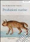 Produzioni marine. Ediz. illustrata libro