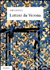 Lettere da Verona alla madre e alla cugina Joan (1869), con un'antologia di scritti e sedici tavole a colori. Testo inglese a fronte libro