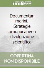 Documentari marini. Strategie comunucative e divulgazione scientifica libro