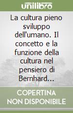 La cultura pieno sviluppo dell'umano. Il concetto e la funzione della cultura nel pensiero di Bernhard Häring libro