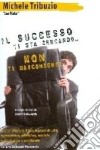 «Il successo ti sta cercando, non ti nascondere!» libro