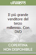 Il più grande venditore del terzo millennio. Con DVD libro