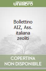 Bollettino AIZ, Ass. italiana zeoliti libro