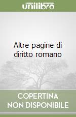 Altre pagine di diritto romano libro