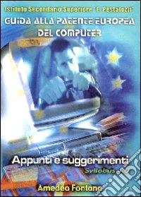 Guida alla patente europea del computer. Appunti e suggerimenti. Con CD-ROM libro
